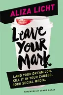 Zanechajte svoju stopu - Získajte prácu svojich snov. Zničte ju vo svojej kariére. Rozprúdite sociálne médiá. - Leave Your Mark - Land your dream job. Kill it in your career. Rock social media.