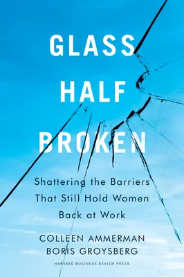 Napoly rozbitý pohár: Rozbíjanie bariér, ktoré stále brzdia ženy v práci - Glass Half-Broken: Shattering the Barriers That Still Hold Women Back at Work