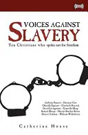 Hlasy proti otroctvu: Desať kresťanov, ktorí sa vyslovili za slobodu - Voices Against Slavery: Ten Christians Who Spoke Out for Freedom