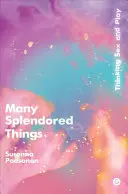 Mnoho rozličných vecí: Myslenie o sexe a hre - Many Splendored Things: Thinking Sex and Play