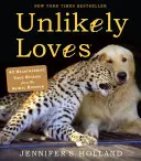 Nepravdepodobné lásky: 43 srdcervúcich skutočných príbehov zo zvieracej ríše - Unlikely Loves: 43 Heartwarming True Stories from the Animal Kingdom