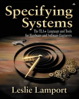 Špecifikácia systémov: Jazyk a nástroje Tla+ pre hardvérových a softvérových inžinierov - Specifying Systems: The Tla+ Language and Tools for Hardware and Software Engineers
