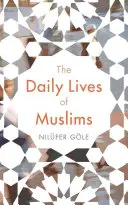 Každodenný život moslimov: Islam a verejná konfrontácia v súčasnej Európe - The Daily Lives of Muslims: Islam and Public Confrontation in Contemporary Europe