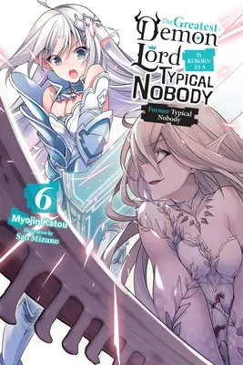 The Greatest Demon Lord Is Reborn as Typical Nobody, Vol. 6 (Light Novel): Bývalý typický nikto - The Greatest Demon Lord Is Reborn as a Typical Nobody, Vol. 6 (Light Novel): Former Typical Nobody