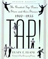 Tap!: Najväčšie hviezdy stepu a ich príbehy, 1900 - 1955 - Tap!: The Greatest Tap Dance Stars and Their Stories, 1900-1955