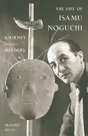 Život Isamu Nogučiho: Noguči: Cesta bez hraníc - The Life of Isamu Noguchi: Journey Without Borders