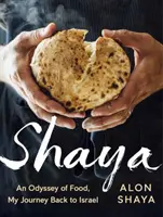 Shaya: Moja cesta späť do Izraela: A Cookbook - Shaya: An Odyssey of Food, My Journey Back to Israel: A Cookbook