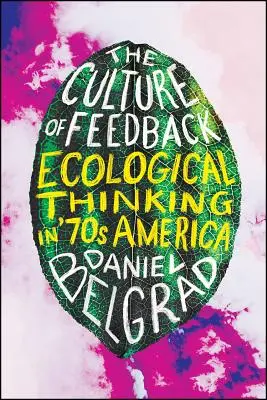 Kultúra spätnej väzby: Ekologické myslenie v Amerike sedemdesiatych rokov - The Culture of Feedback: Ecological Thinking in Seventies America