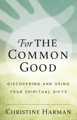 Pre spoločné dobro: Objaviť a používať svoje duchovné dary - For the Common Good: Discovering and Using Your Spiritual Gifts