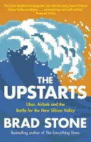 Upstarts - Uber, Airbnb a boj o nové Silicon Valley (Stone Brad (Autor)) - Upstarts - Uber, Airbnb and the Battle for the New Silicon Valley (Stone Brad (Author))