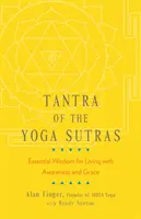 Tantra z Joga Sutry: Základná múdrosť pre život s vedomím a milosťou - Tantra of the Yoga Sutras: Essential Wisdom for Living with Awareness and Grace