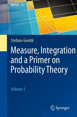 Meranie, integrácia a základ teórie pravdepodobnosti: Diel 1 - Measure, Integration and a Primer on Probability Theory: Volume 1