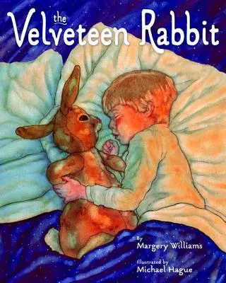 The Velveteen Rabbit: or How Toys Become Real (Zamatový králik: alebo ako sa hračky stávajú skutočnými) - The Velveteen Rabbit: Or How Toys Become Real