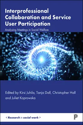 Medziodborová spolupráca a participácia používateľov služieb: Analýza stretnutí v oblasti sociálnej starostlivosti - Interprofessional Collaboration and Service User Participation: Analysing Meetings in Social Welfare