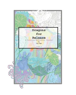 Draci na uvoľnenie: Časopis na vyfarbovanie meditácií - Dragons for Release: A Coloring Meditation Journal
