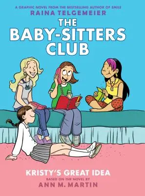 Kristyho skvelý nápad (The Baby-Sitters Club Graphic Novel #1): Grafická kniha (revidované vydanie), 1: plnofarebné vydanie - Kristy's Great Idea (the Baby-Sitters Club Graphic Novel #1): A Graphix Book (Revised Edition), 1: Full-Color Edition