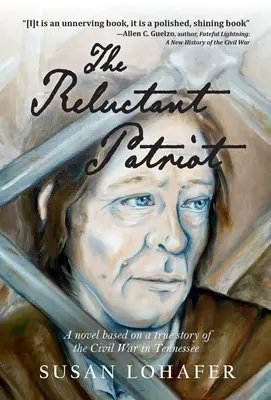 Váhavý vlastenec: Vydanie románu podľa skutočného príbehu z občianskej vojny v Tennessee - The Reluctant Patriot: A Novel Based on a True Story of the Civil War in Tennessee