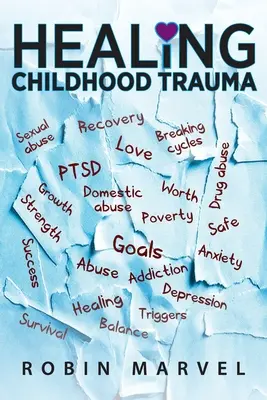 Liečenie traumy z detstva: Premena bolesti na cieľ pomocou posttraumatického rastu - Healing Childhood Trauma: Transforming Pain into Purpose with Post-Traumatic Growth
