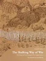 Skalking Way of War: Technology and Tactics Among the New England Indians (Skrývajúci sa spôsob vojny: technológia a taktika u indiánov Nového Anglicka) - The Skulking Way of War: Technology and Tactics Among the New England Indians