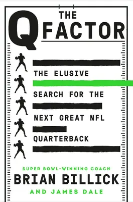 Faktor Q: Nepolapiteľné hľadanie ďalšieho veľkého quarterbacka NFL - The Q Factor: The Elusive Search for the Next Great NFL Quarterback