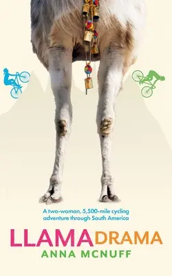 Lama Drama: Dve ženy: 5 500 kilometrov dlhé cyklistické dobrodružstvo naprieč Južnou Amerikou - Llama Drama: A two-woman, 5,500-mile cycling adventure through South America