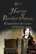 Život Harriet Beecher Stoweovej, zostavený z jej listov a denníkov - Life of Harriet Beecher Stowe, Compiled from Her Letters and Journals