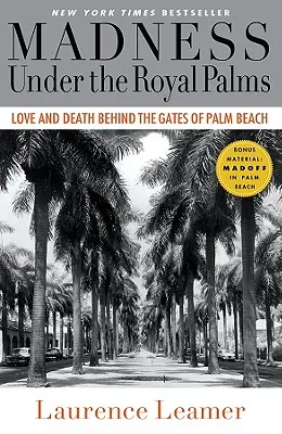 Šialenstvo pod kráľovskými palmami: Láska a smrť za bránami Palm Beach - Madness Under the Royal Palms: Love and Death Behind the Gates of Palm Beach