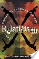 Relativizmus: Nohy pevne zasadené vo vzduchu - Relativism: Feet Firmly Planted in Mid-Air