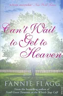 Nemôžem sa dočkať, až sa dostanem do neba - Can't Wait to Get to Heaven