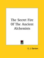 Tajný oheň starovekých alchymistov - The Secret Fire Of The Ancient Alchemists