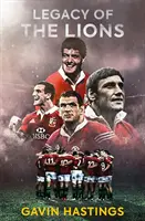 Odkaz levov - Lekcie z vodcovstva od britských a írskych levov - Legacy of the Lions - Lessons in Leadership from the British & Irish Lions