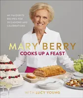 Mary Berry varí hostinu - obľúbené recepty na rôzne príležitosti a oslavy - Mary Berry Cooks Up A Feast - Favourite Recipes for Occasions and Celebrations