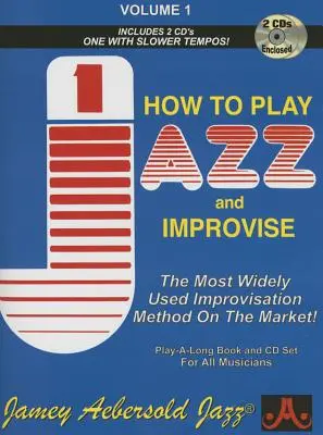 Jamey Aebersold Jazz -- How to Play Jazz and Improvise, Vol. 1: The Most Widely Used Improvisation Method on the Market!, Book & 2 CDs - Jamey Aebersold Jazz -- How to Play Jazz and Improvise, Vol 1: The Most Widely Used Improvisation Method on the Market!, Book & 2 CDs