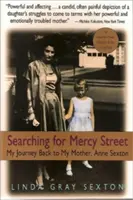 Hľadanie ulice milosrdenstva: Anne Sextonová: Moja cesta späť k matke - Searching for Mercy Street: My Journey Back to My Mother, Anne Sexton