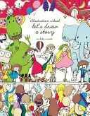 Ilustračná škola: Nakreslime príbeh - Illustration School: Let's Draw a Story