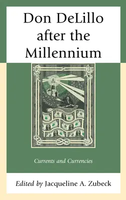 Don DeLillo po miléniu: Prúdy a meny - Don DeLillo after the Millennium: Currents and Currencies
