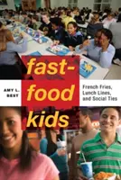 Fast-Food Kids: Hranolky, fronty na obed a sociálne väzby - Fast-Food Kids: French Fries, Lunch Lines, and Social Ties