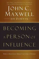 Stať sa vplyvnou osobnosťou: Ako pozitívne ovplyvniť životy ostatných - Becoming a Person of Influence: How to Positively Impact the Lives of Others