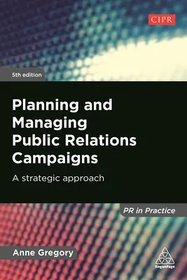 Plánovanie a riadenie kampaní v oblasti vzťahov s verejnosťou: Strategický prístup - Planning and Managing Public Relations Campaigns: A Strategic Approach
