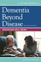 Demencia za hranicami choroby: Zlepšovanie pohody a blahobytu - Dementia Beyond Disease: Enhancing Well-Being