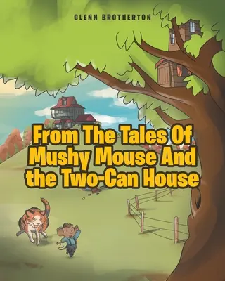 Z príbehov o myške Mushy a dome s dvoma plechovkami - From The Tales Of Mushy Mouse And the Two-Can House