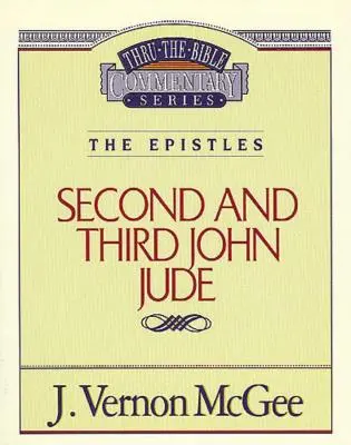 Thru the Bible Vol. 57: The Epistles (2 and 3 John/Jude), 57
