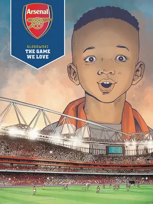 Arsenal Fc: Hra, ktorú milujeme - Arsenal Fc: The Game We Love