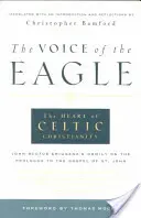 Hlas orla: Srdce keltského kresťanstva: Ján Scotus Eriugena: Homília na prológ k evanjeliu sv. - The Voice of the Eagle: The Heart of Celtic Christianity: John Scotus Eriugena's Homily on the Prologue to the Gospel of St. John