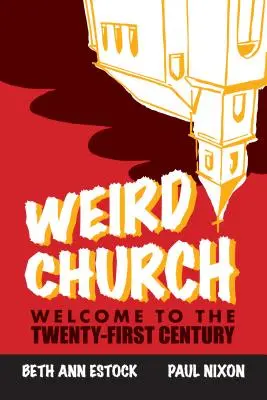 Podivná cirkev: Vitajte v dvadsiatom prvom storočí - Weird Church: Welcome to the Twenty-First Century