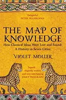 Mapa poznania - Ako sa strácali a nachádzali klasické myšlienky: História v siedmich mestách - Map of Knowledge - How Classical Ideas Were Lost and Found: A History in Seven Cities