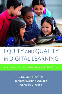 Rovnosť a kvalita v digitálnom vzdelávaní: Uskutočnenie prísľubu v oblasti vzdelávania K-12 - Equity and Quality in Digital Learning: Realizing the Promise in K-12 Education