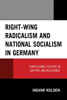 Pravicový radikalizmus a národný socializmus v Nemecku: Konfesionálne faktory podpory a odporu - Right-Wing Radicalism and National Socialism in Germany: Confessional Factors in Support and Resistance