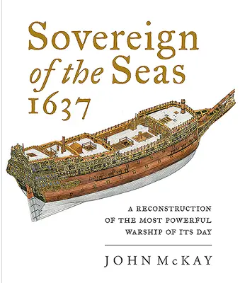 Vládca morí 1637: Rekonštrukcia najmocnejšej vojnovej lode svojej doby - Sovereign of the Seas 1637: A Reconstruction of the Most Powerful Warship of Its Day