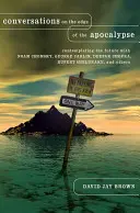 Rozhovory na pokraji apokalypsy: Rozjímanie o budúcnosti s Noamom Chomským, Georgeom Carlinom, Deepakom Choprom, Rupertom Sheldrakeom a ďalšími - Conversations on the Edge of the Apocalypse: Contemplating the Future with Noam Chomsky, George Carlin, Deepak Chopra, Rupert Sheldrake, and Others